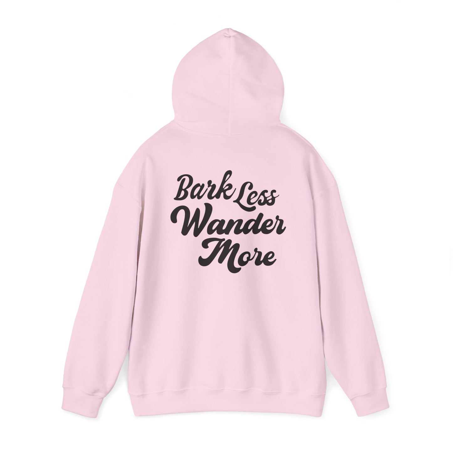 Bark Less, Wander More - Hoodie