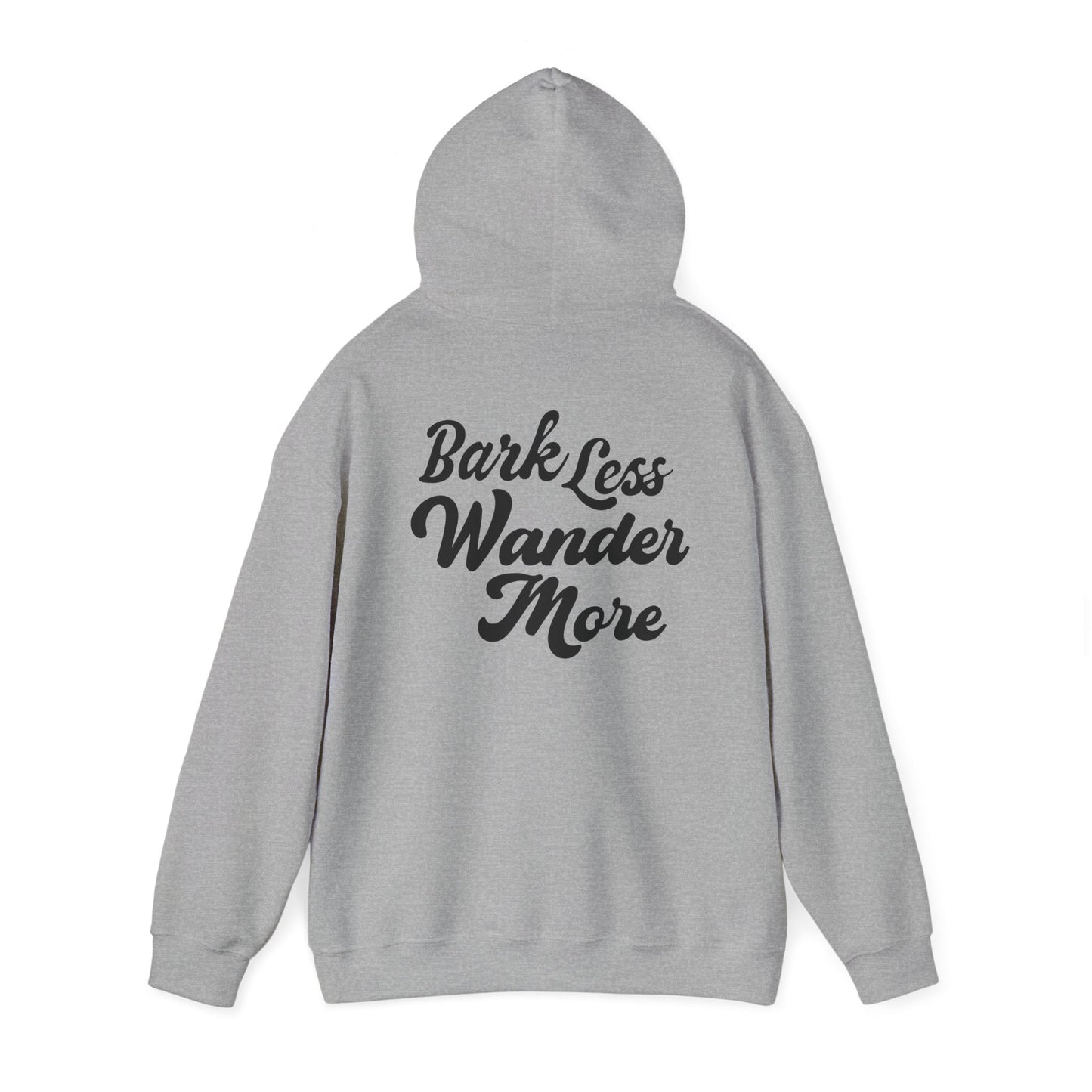 Bark Less, Wander More - Hoodie