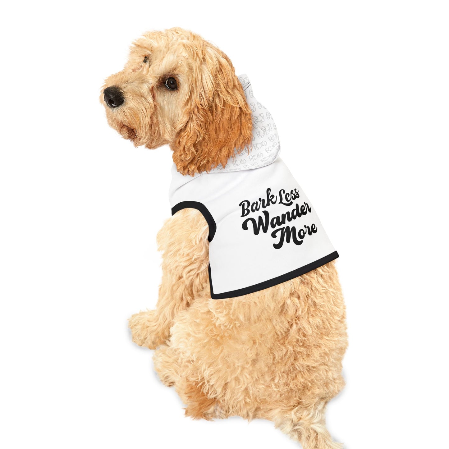 Bark Less, Wander More - Pet Hoodie