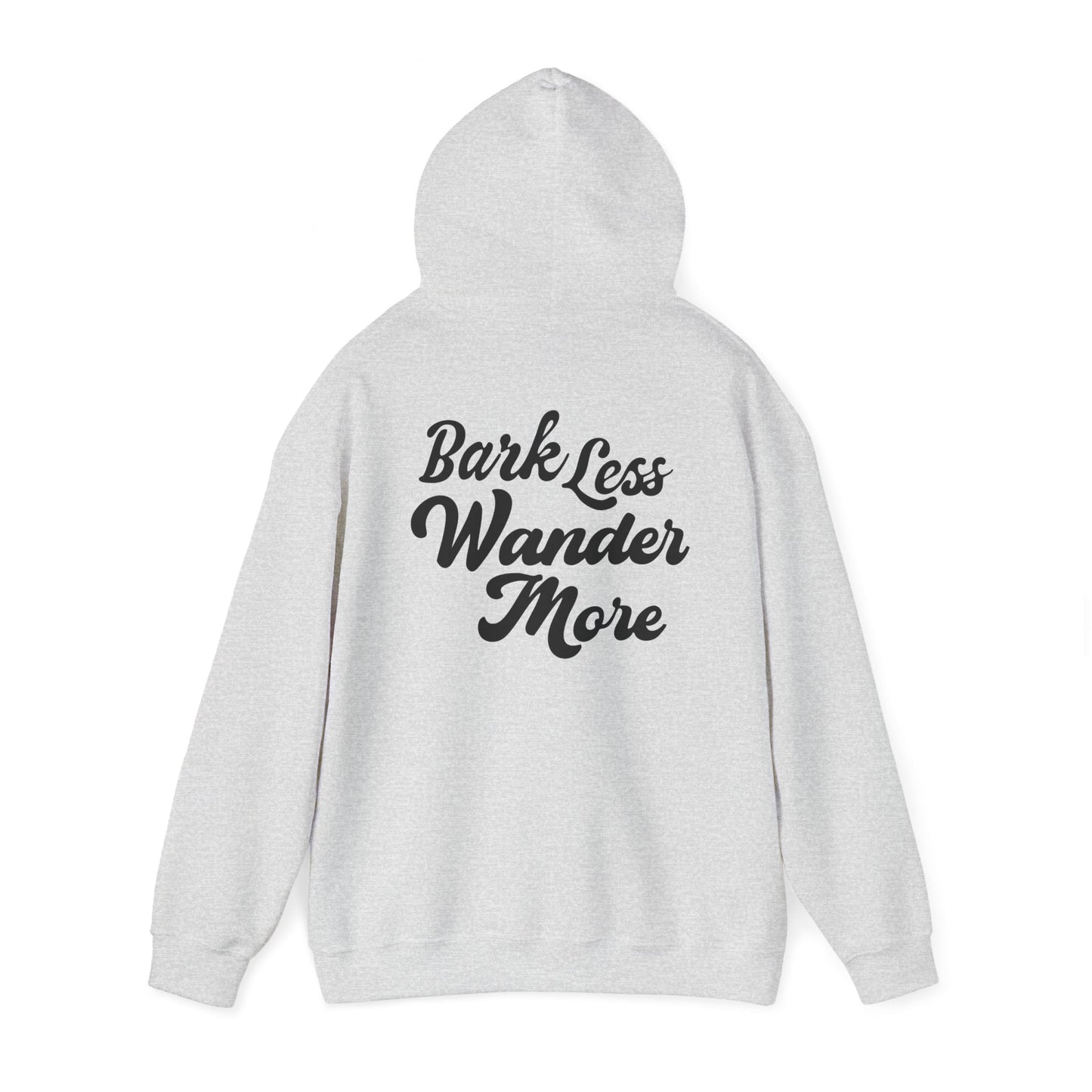 Bark Less, Wander More - Hoodie