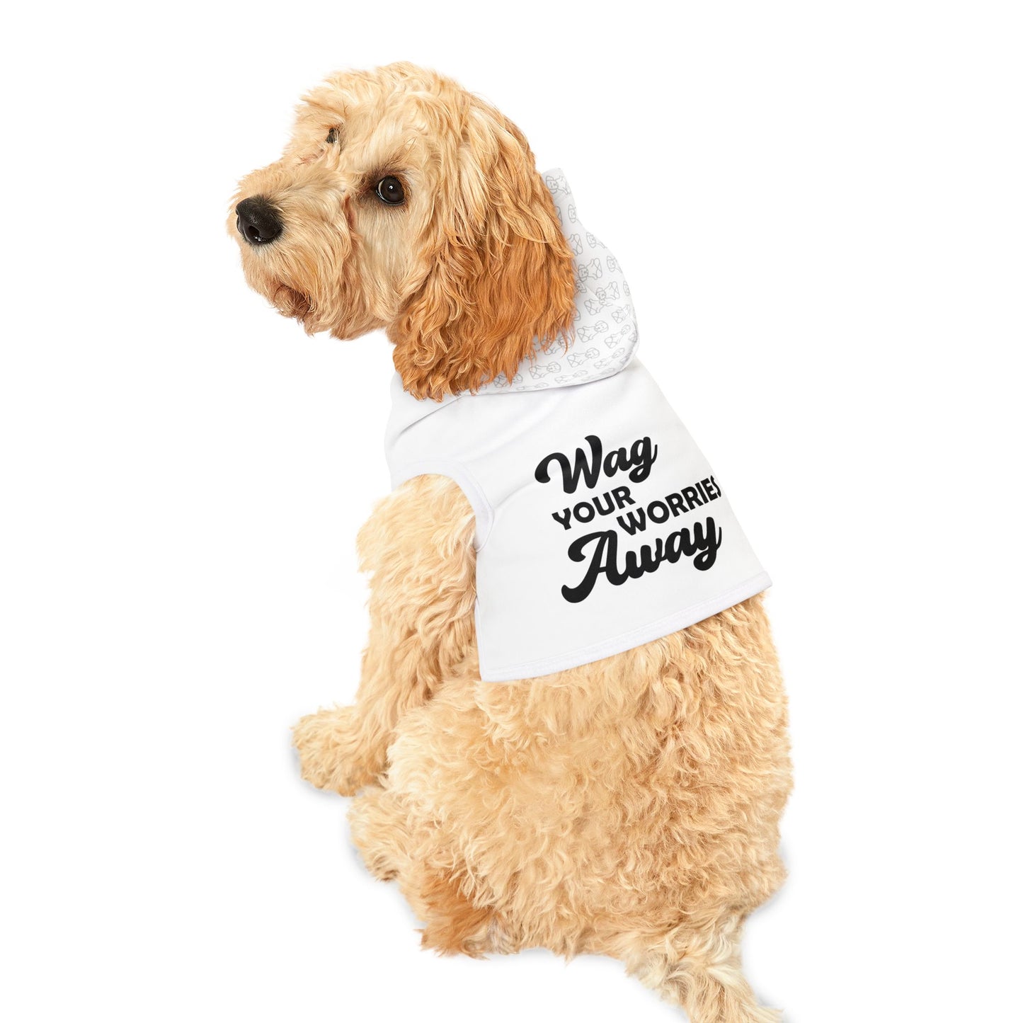 Wag Your Worries Away - Pet Hoodie