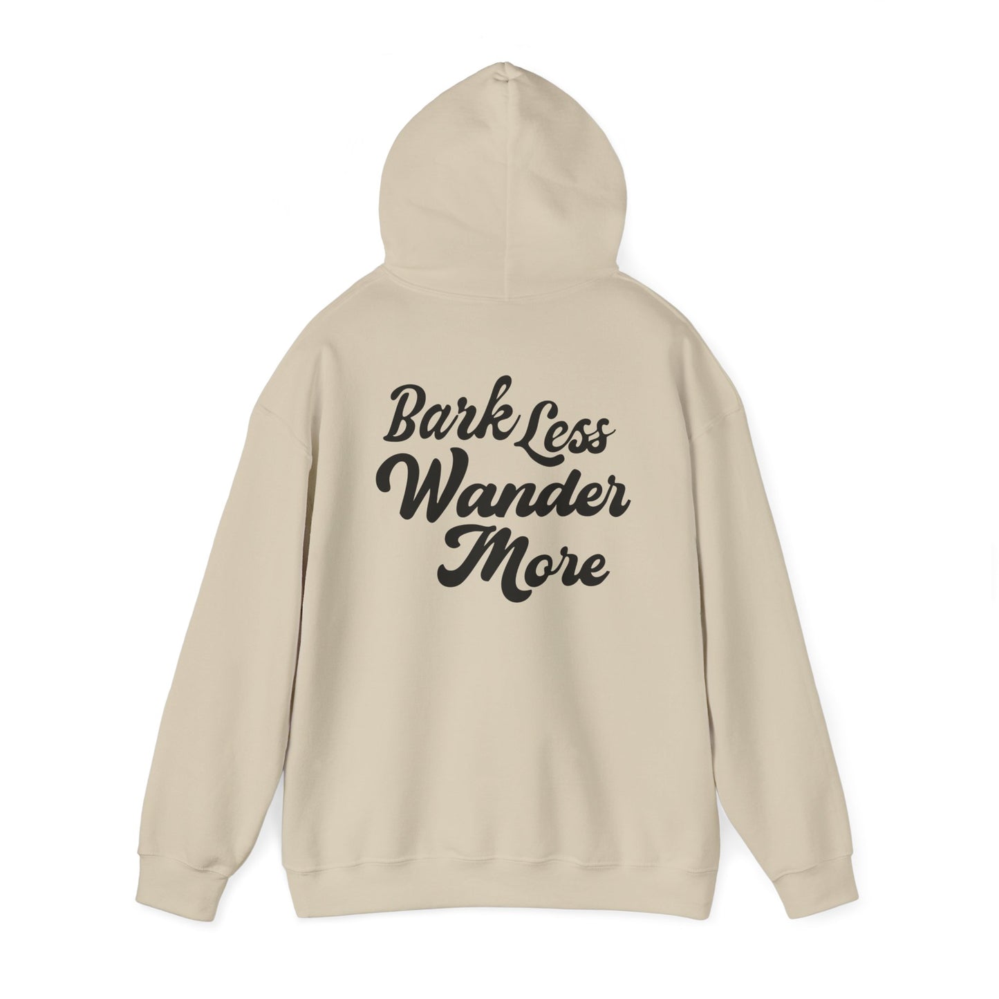 Bark Less, Wander More - Hoodie