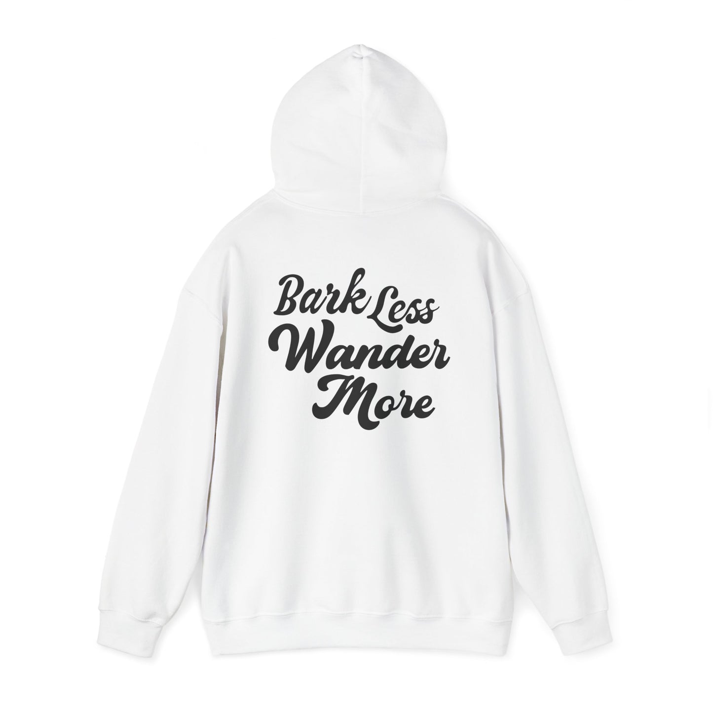 Bark Less, Wander More - Hoodie