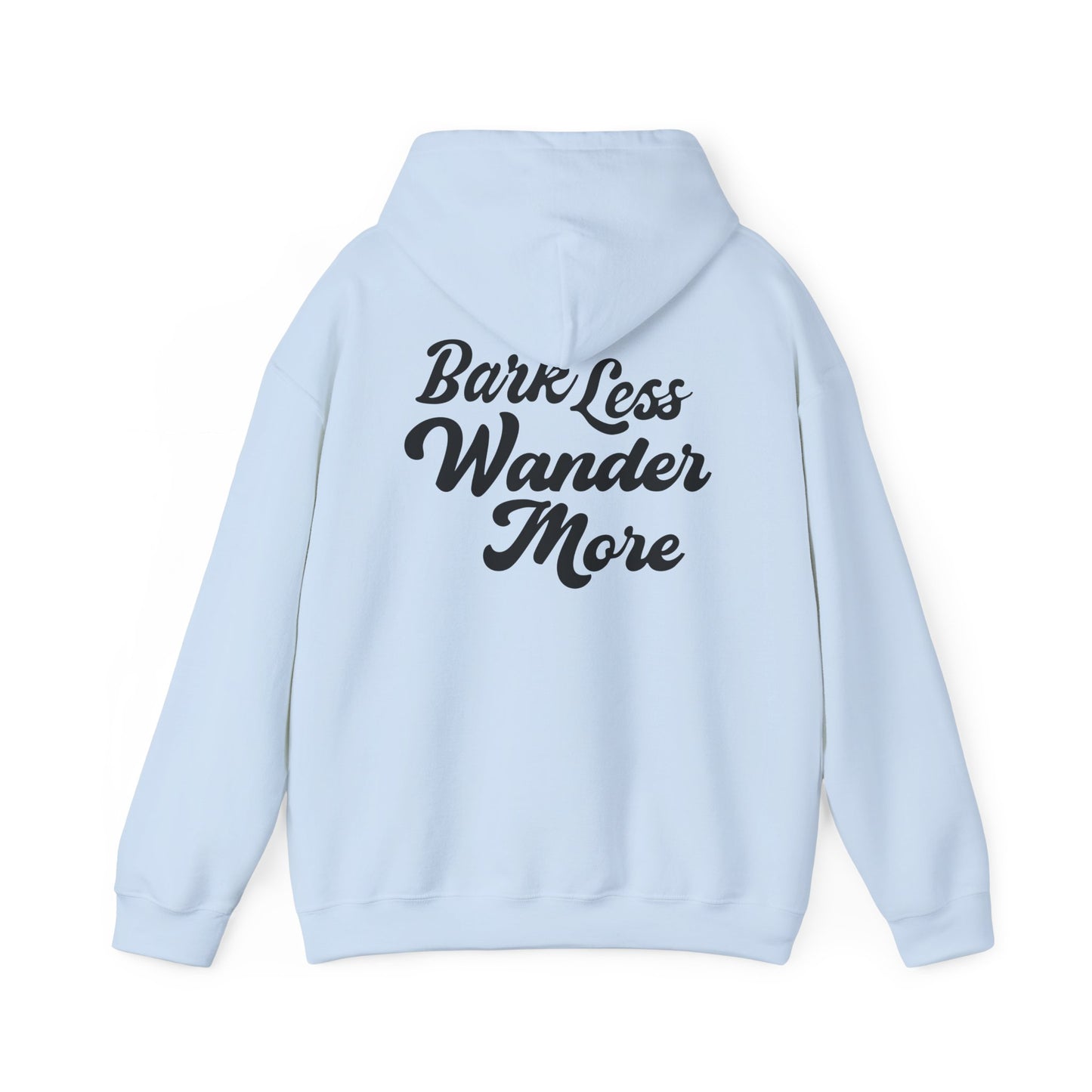 Bark Less, Wander More - Hoodie