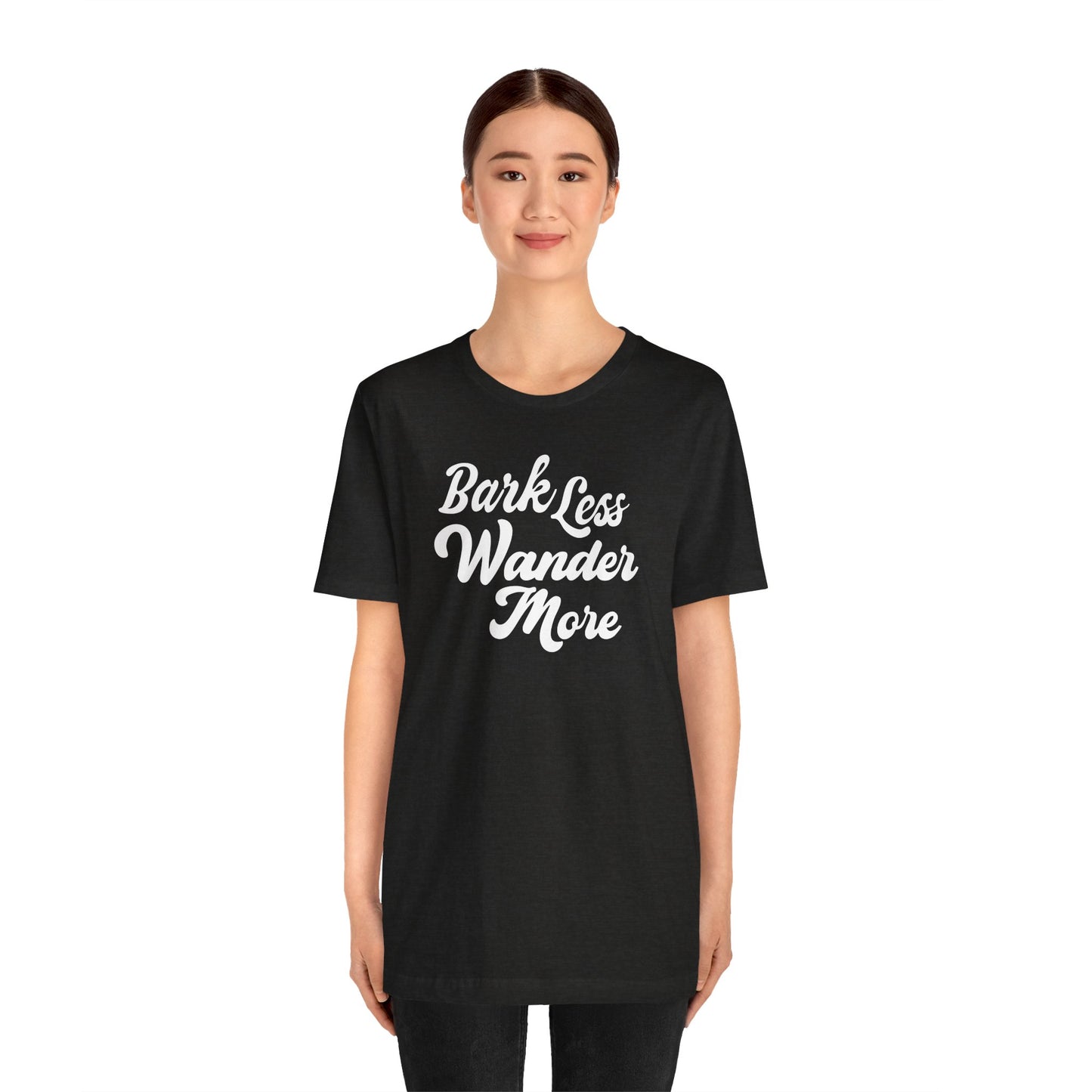 Black Label Bark Less Wander More Tee