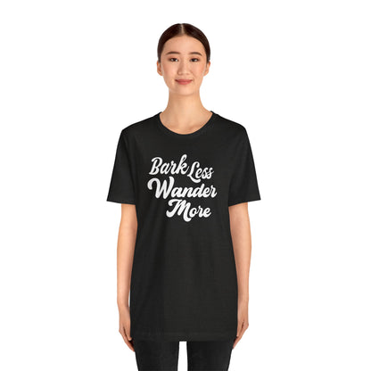 Black Label Bark Less Wander More Tee