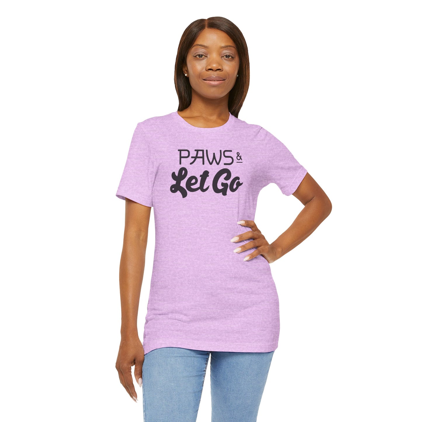 Paws And Let Go T-shirt