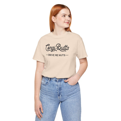 Corgi Butts Drive Me Nuts T-shirt