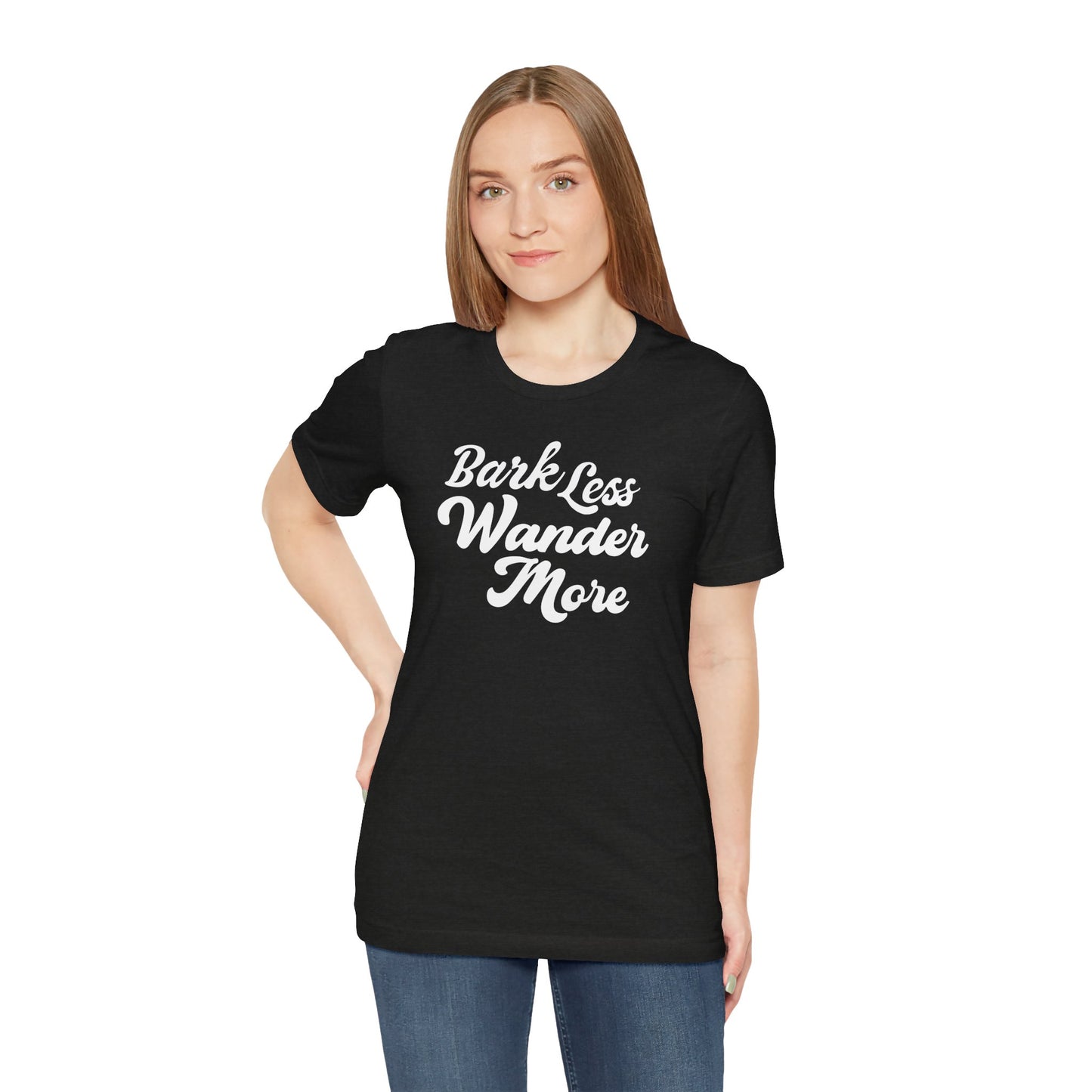 Black Label Bark Less Wander More Tee