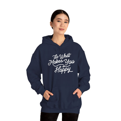 Do What Makes You Happy Hoodie