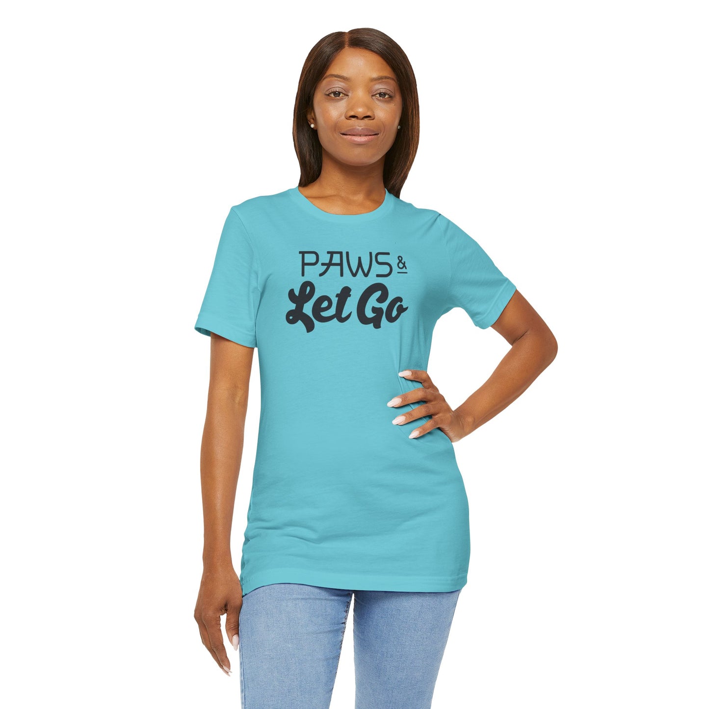 Paws And Let Go T-shirt