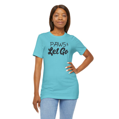 Paws And Let Go T-shirt