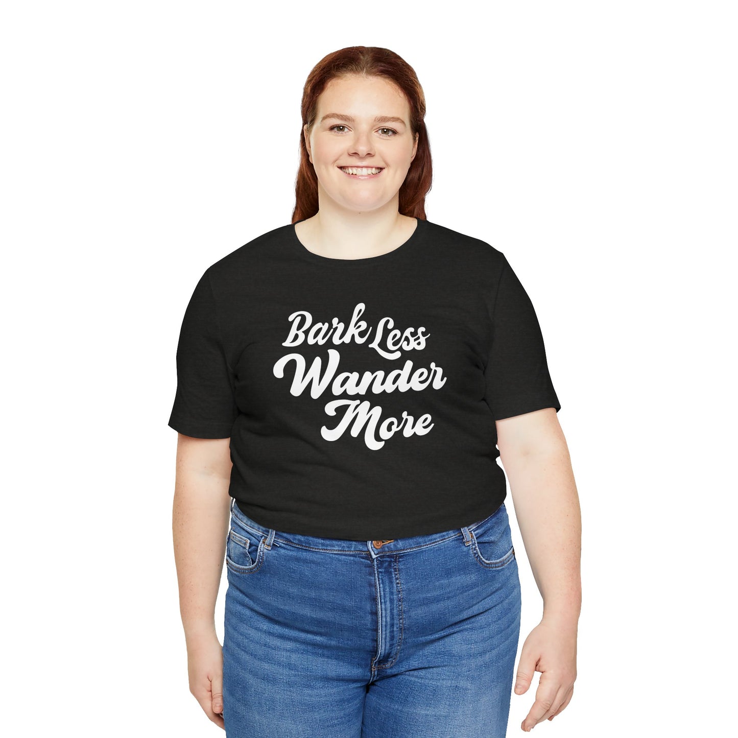 Black Label Bark Less Wander More Tee
