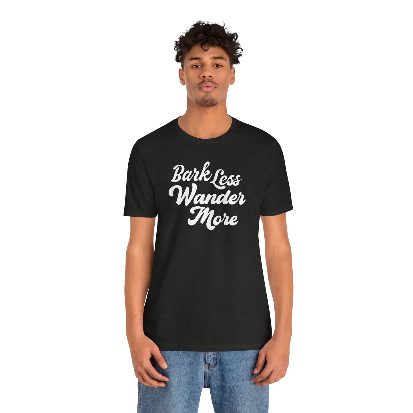 Black Label Bark Less Wander More Tee
