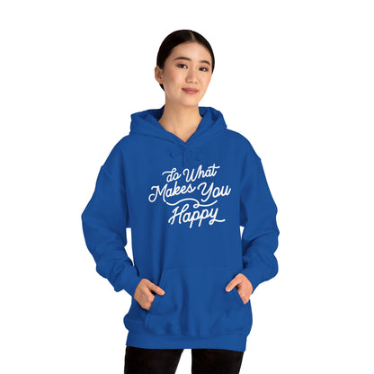 Do What Makes You Happy Hoodie