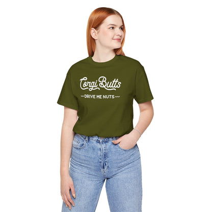 Corgi Butts Drive Me Nuts T-shirt