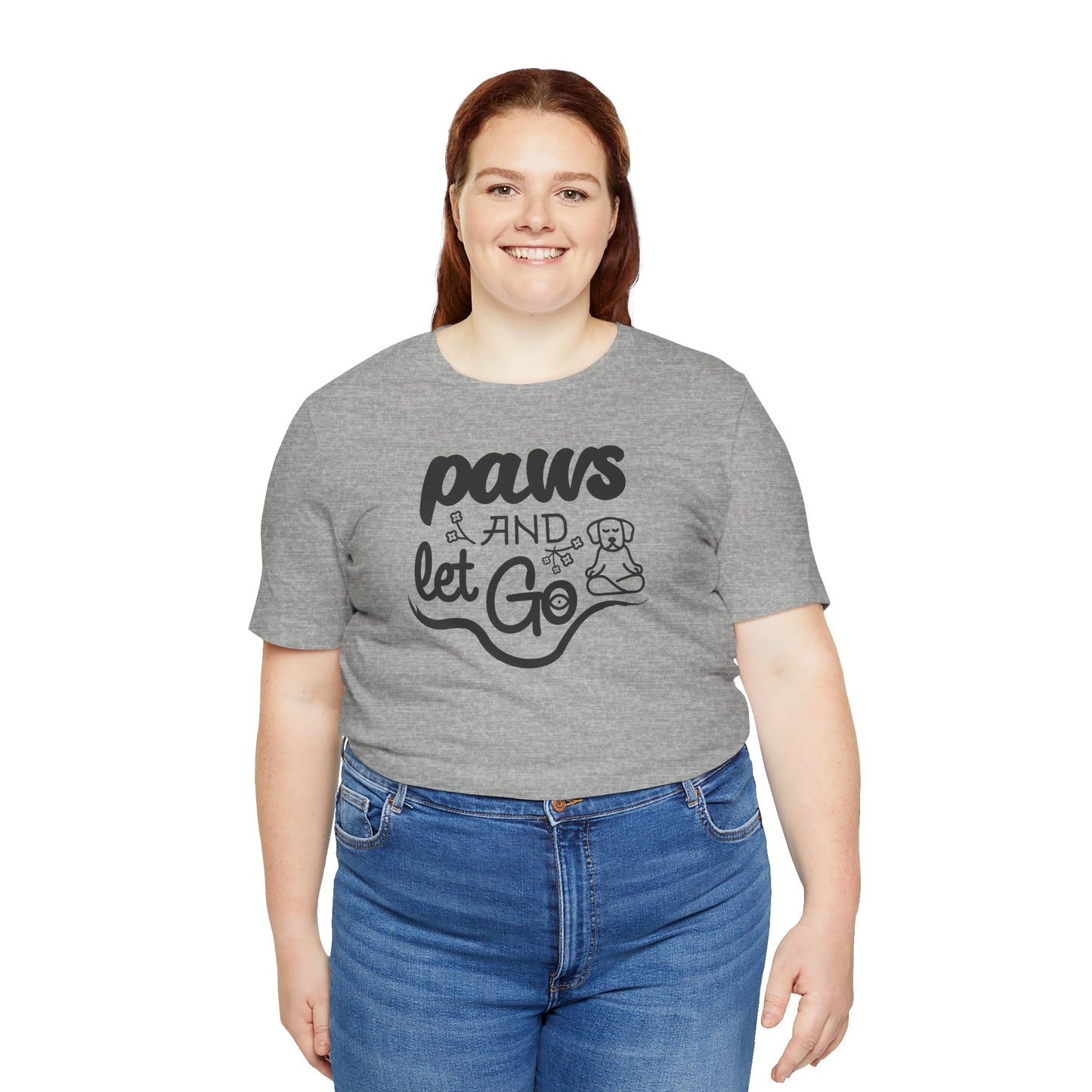 Paws And Let Go - T-Shirt