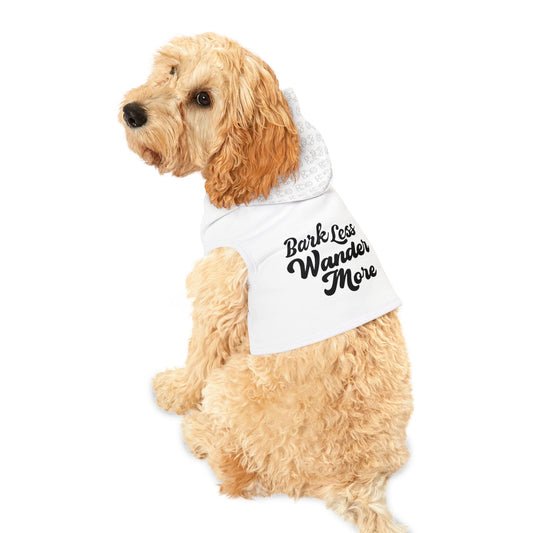 Bark Less, Wander More - Pet Hoodie