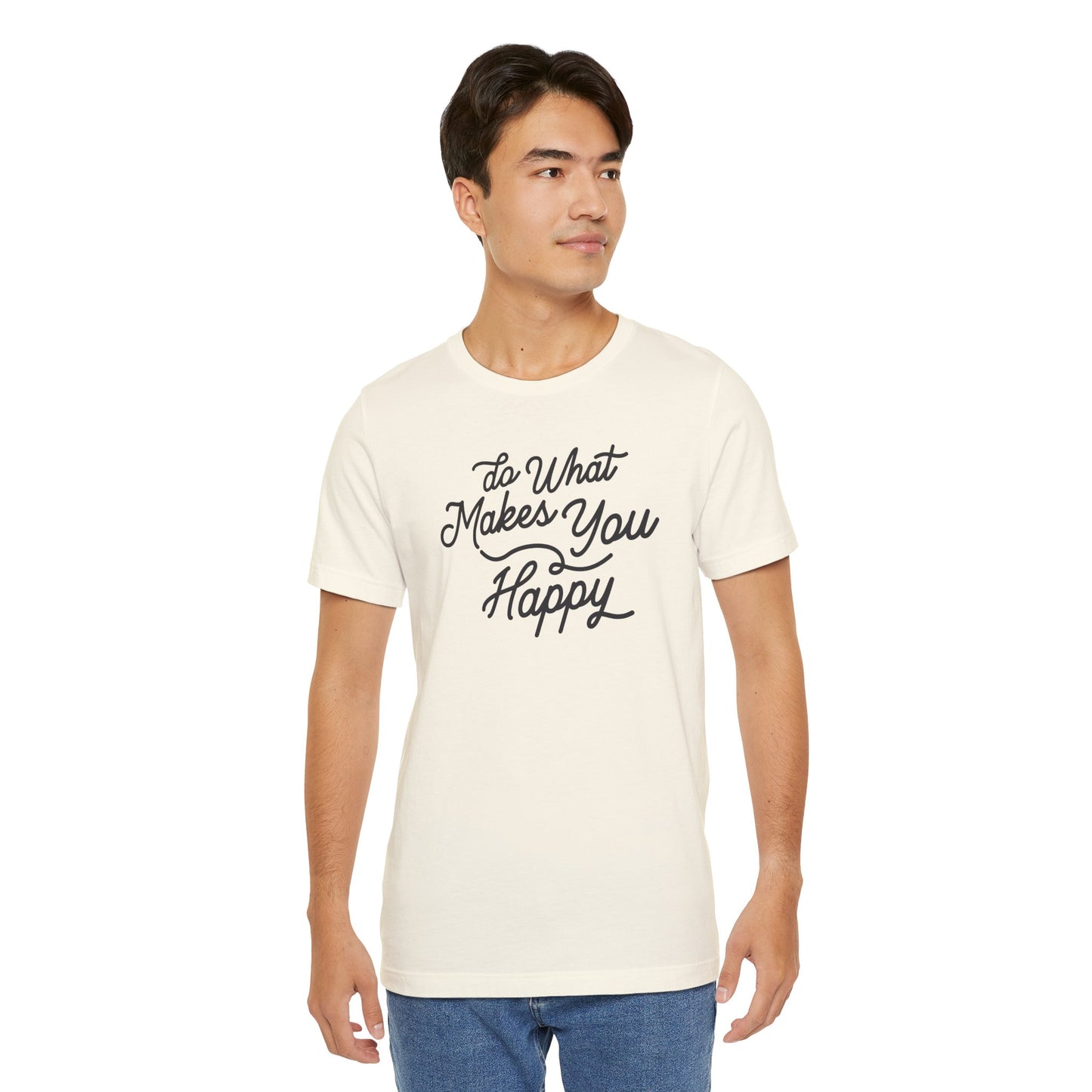 Do What Makes You Happy T-shirt