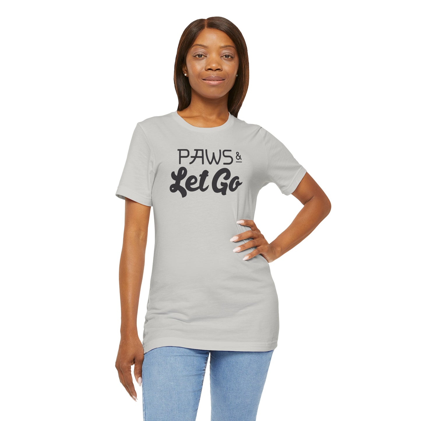 Paws And Let Go T-shirt