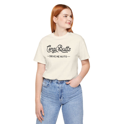 Corgi Butts Drive Me Nuts T-shirt