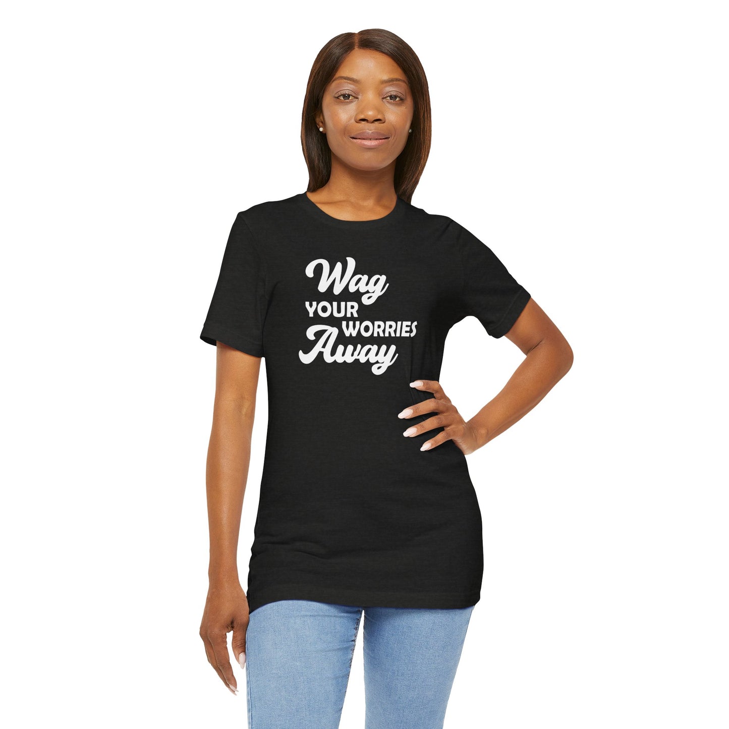 Wag Your Worries Away T-shirt