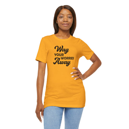 Wag Your Worries Away T-shirt