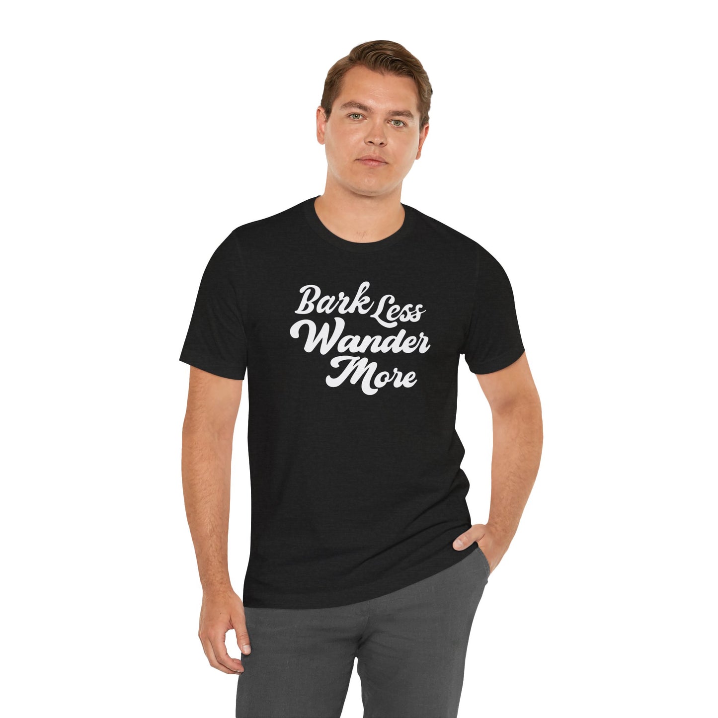 Black Label Bark Less Wander More Tee