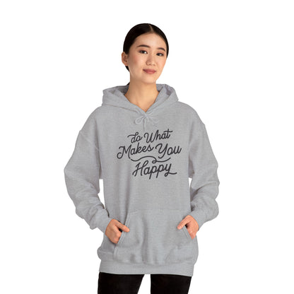 Do What Makes You Happy Hoodie