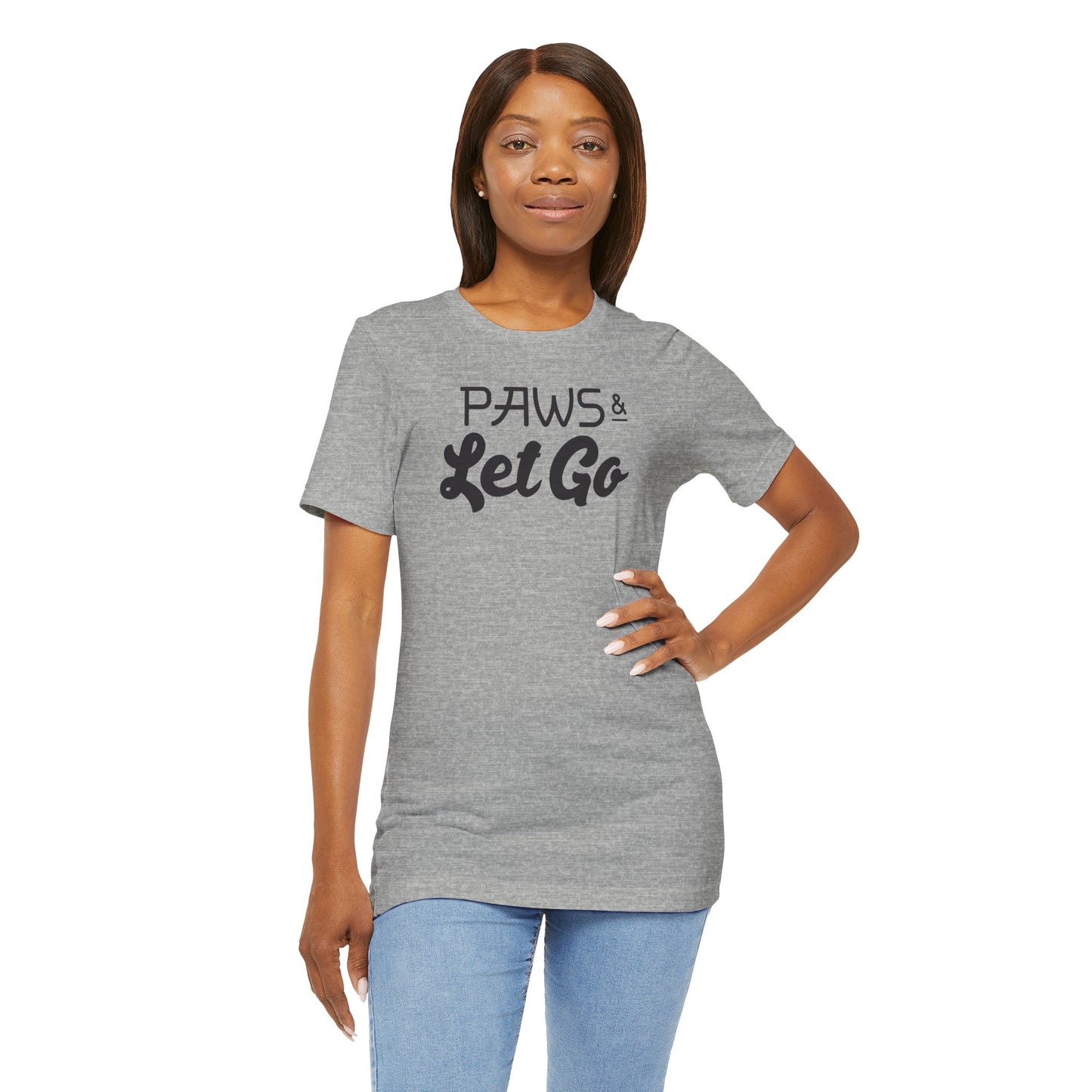 Paws And Let Go T-shirt