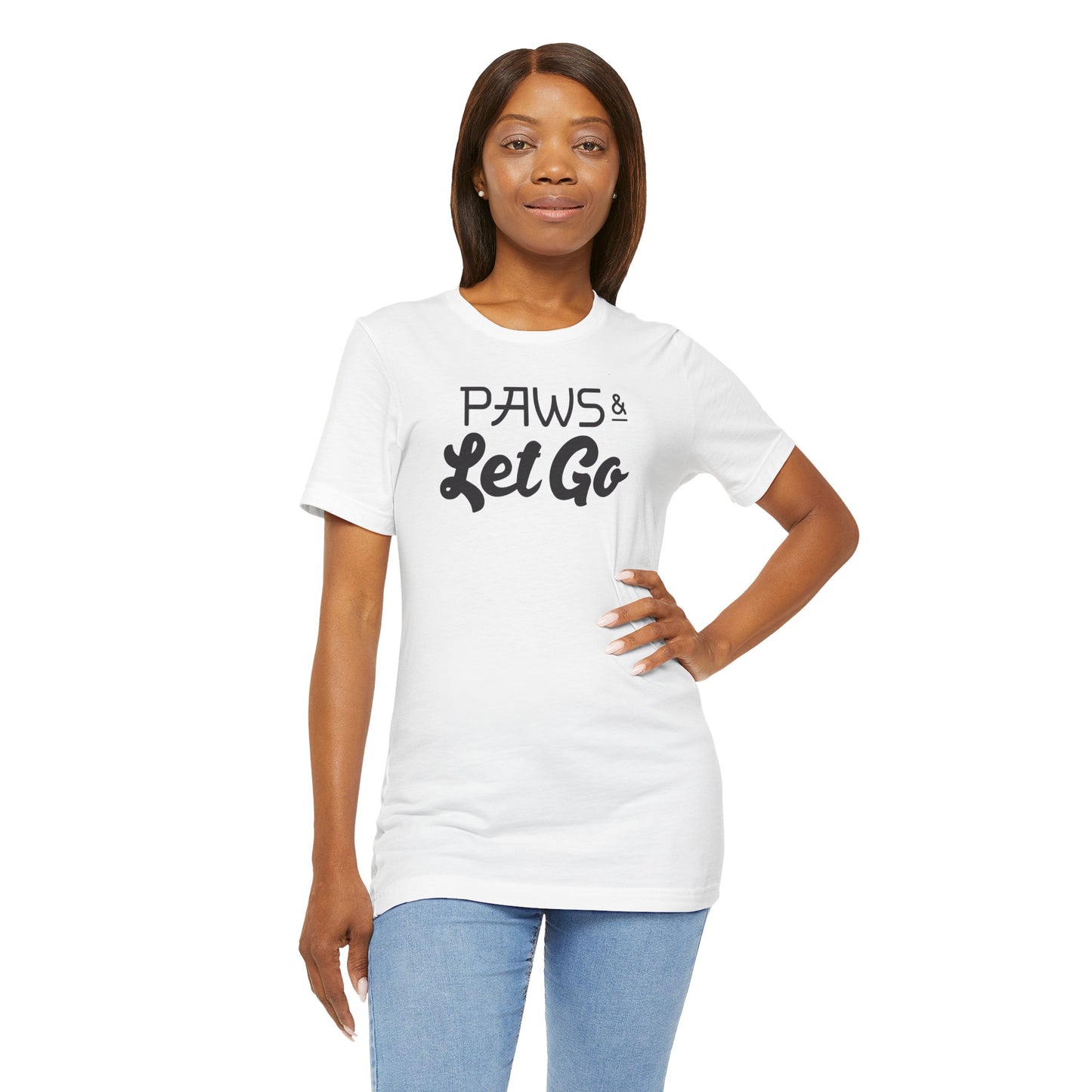Paws And Let Go T-shirt