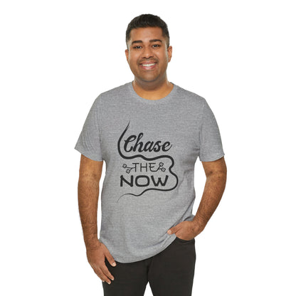 Chase the Now T-shirt