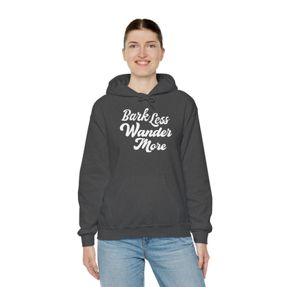 Bark Less Wander More Hoodie