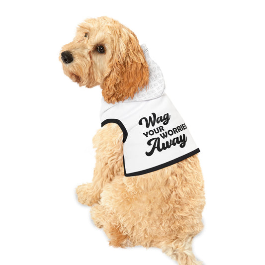 Wag Your Worries Away - Pet Hoodie