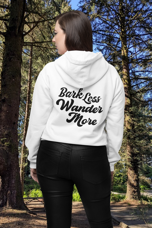Bark Less, Wander More - Hoodie