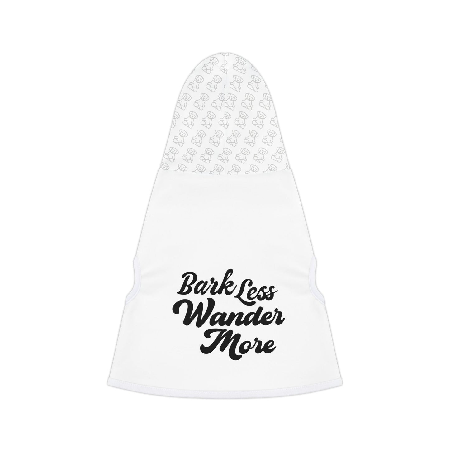 Bark Less, Wander More - Pet Hoodie