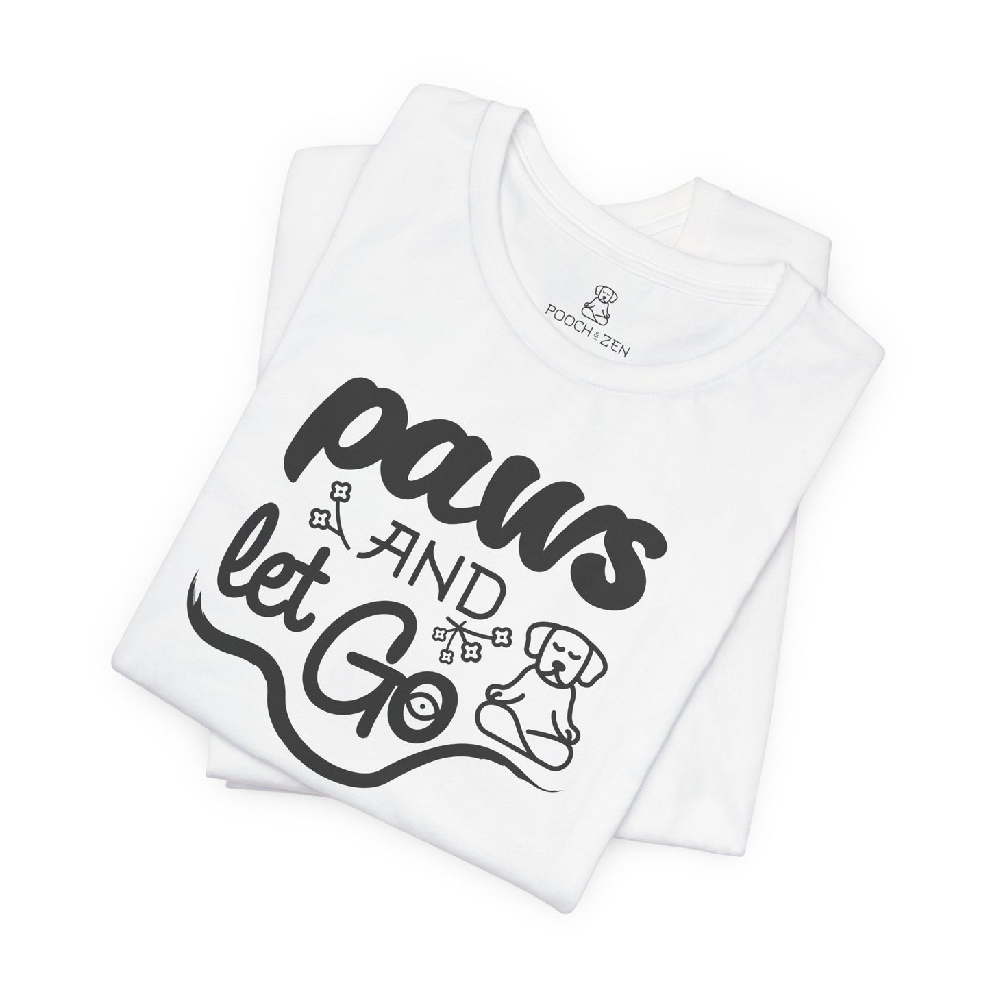 Paws And Let Go - T-Shirt