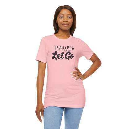 Paws And Let Go T-shirt