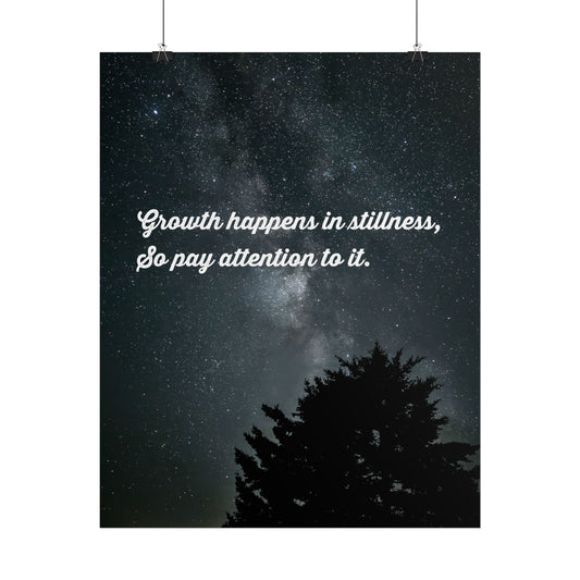 Growth Happens In Stillness Inspirational Poster