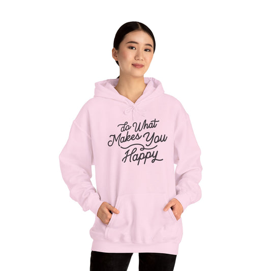 Do What Makes You Happy Hoodie