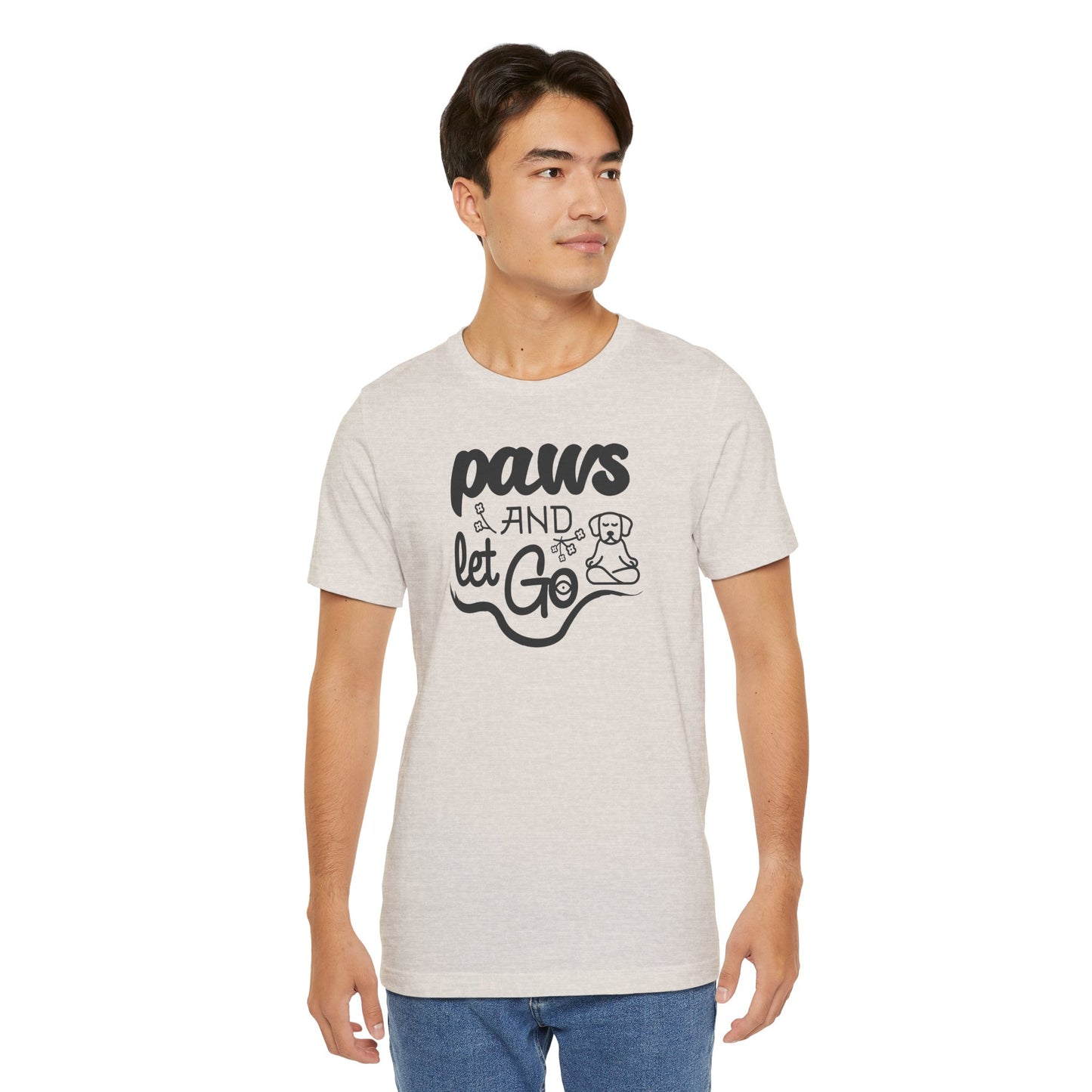 Paws And Let Go - T-Shirt