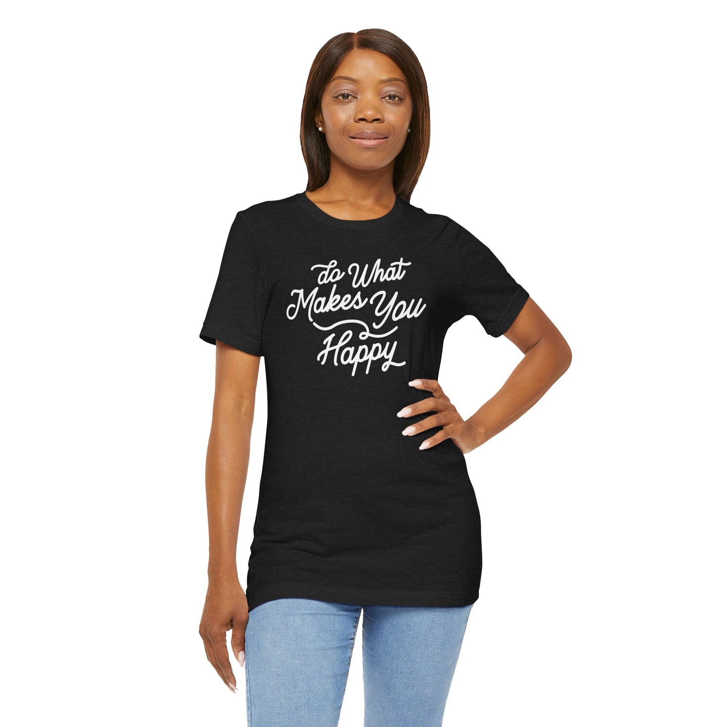 Black Label Do What Makes You Happy T-shirt