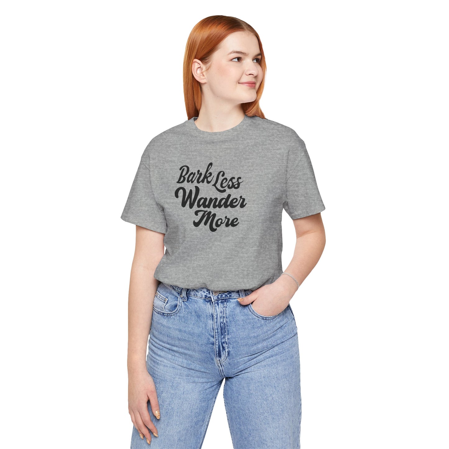 Bark Less Wander More T-shirt