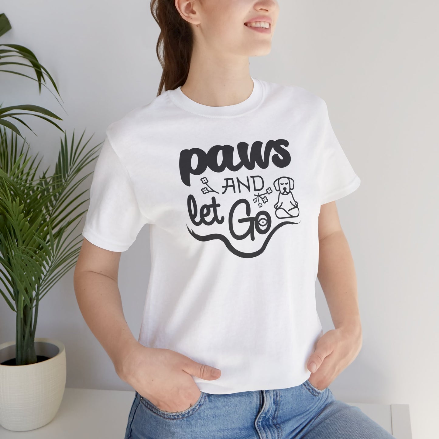 Paws And Let Go - T-Shirt