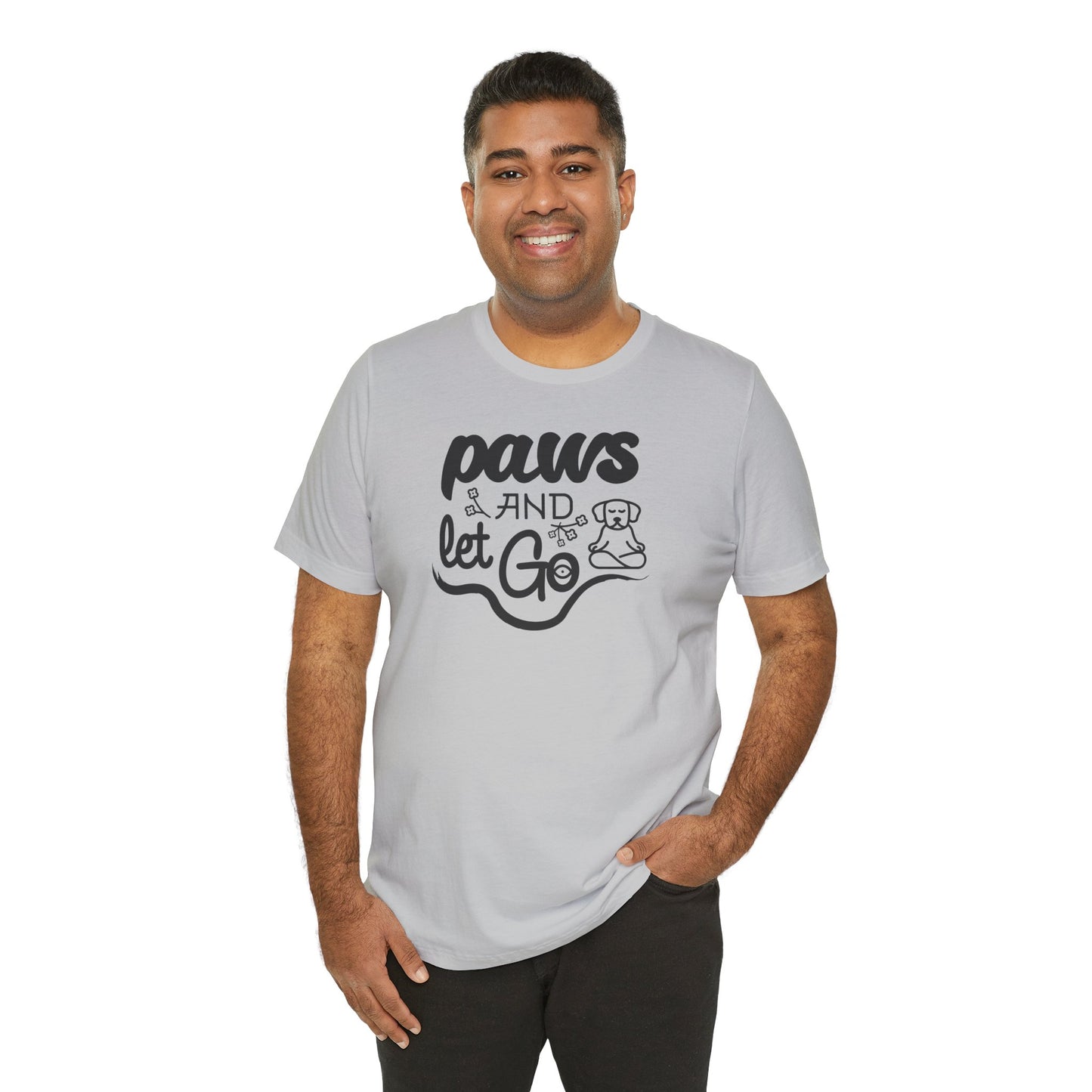 Paws And Let Go - T-Shirt