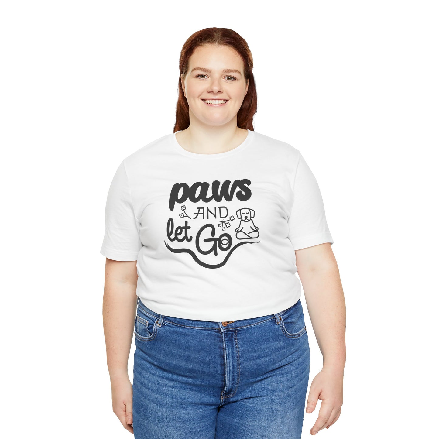 Paws And Let Go - T-Shirt
