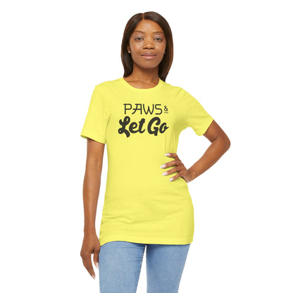 Paws And Let Go T-shirt