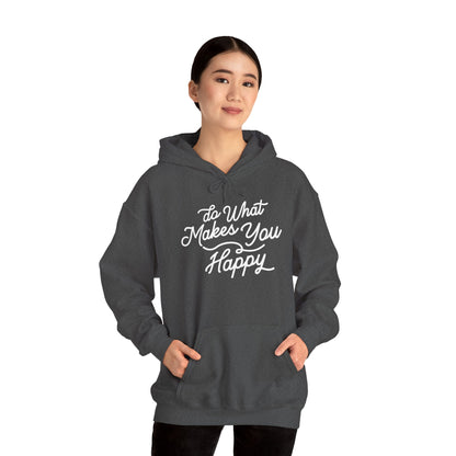 Do What Makes You Happy Hoodie