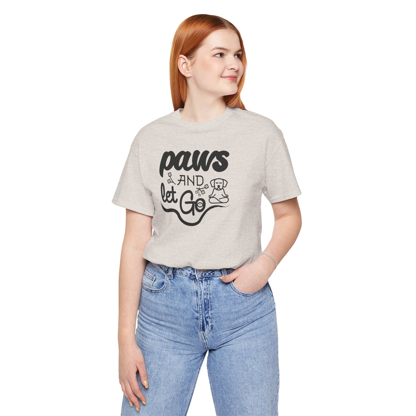 Paws And Let Go - T-Shirt