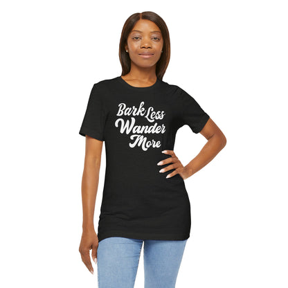 Black Label Bark Less Wander More Tee